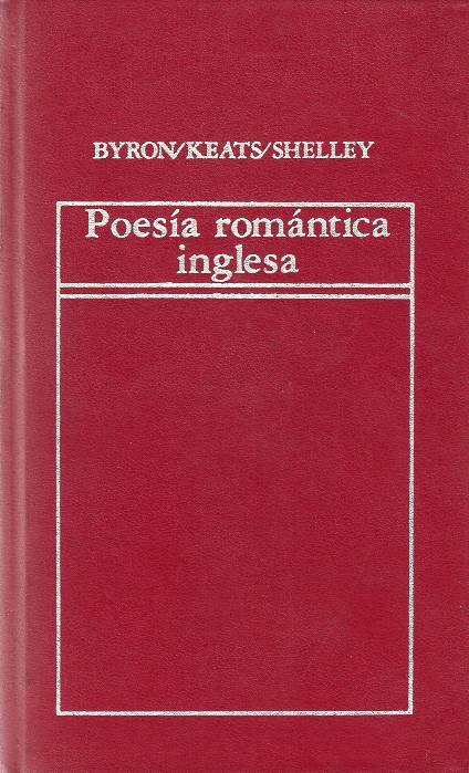 Lord Byron, John Keats, Percy Bysshe Shelley, Samuel Taylor Coleridge, William Wordsworth, William Blake - Poesía romántica inglesa