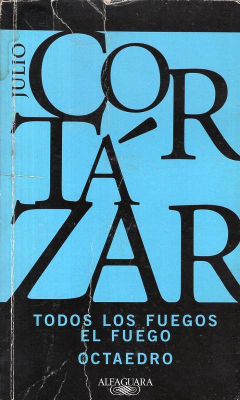 Julio Cortázar - Todos los fuegos el fuego - Octaedro