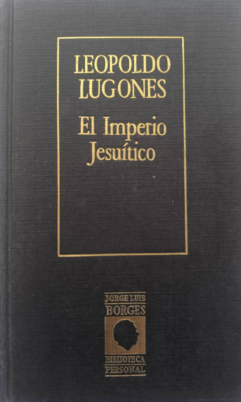 Leopoldo Lugones - El imperio Jesuítico