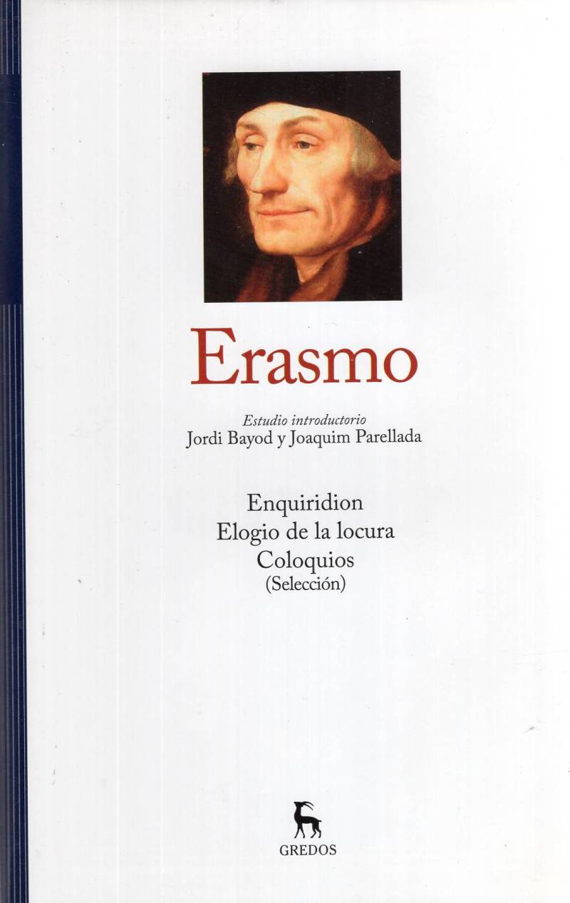  Erasmo de Rotterdam - Enquiridion, Elogio de la locura, Coloquios