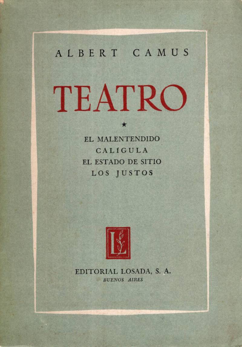 Albert Camus - El malentendido / Calígula / El estado de sitio / Los justos