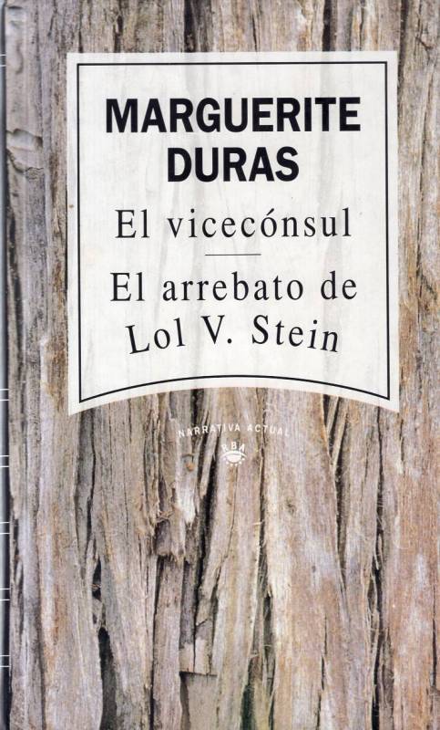 Marguerite Duras - El vicecónsul / El arrebato de Lol V. Stein