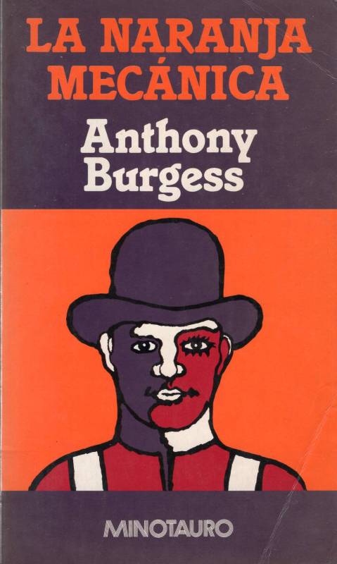 Anthony Burgess - La naranja mecánica