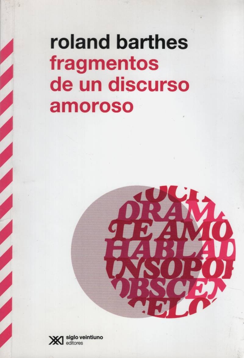 Roland Barthes - Fragmentos de un discurso amoroso