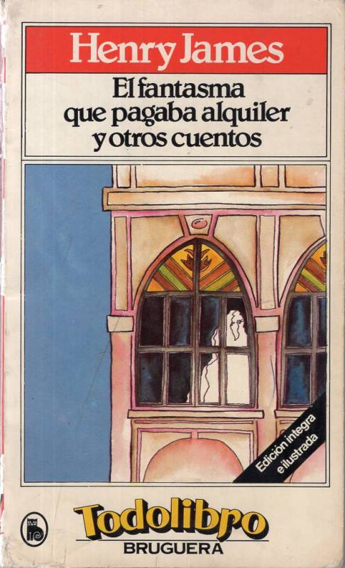 Henry James - El fantasma que pagaba alquiler y otros cuentos