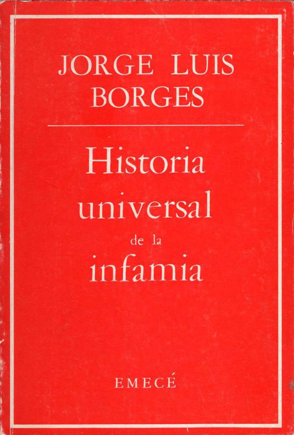 Jorge Luis Borges - Historia universal de la infamia