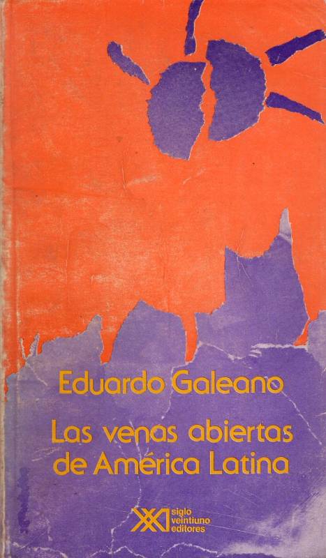 Eduardo Galeano - Las venas abiertas de América Latina