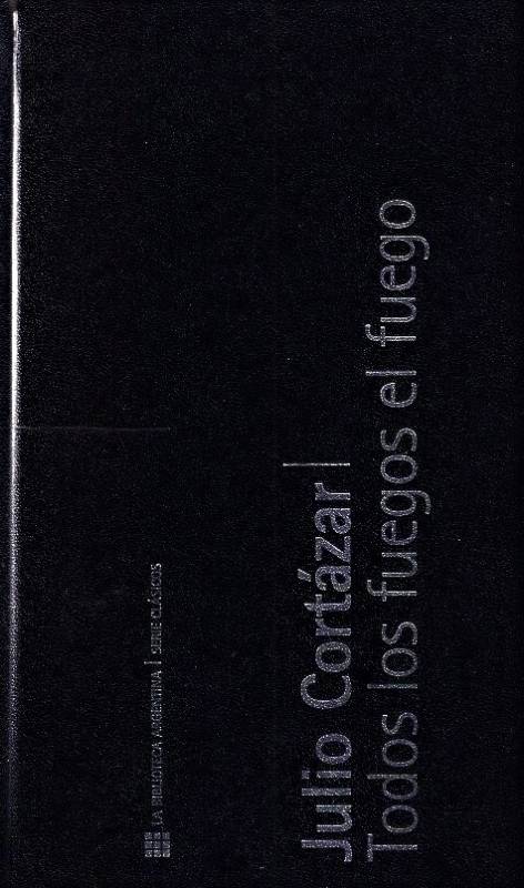 Julio Cortázar - Todos los fuegos el fuego
