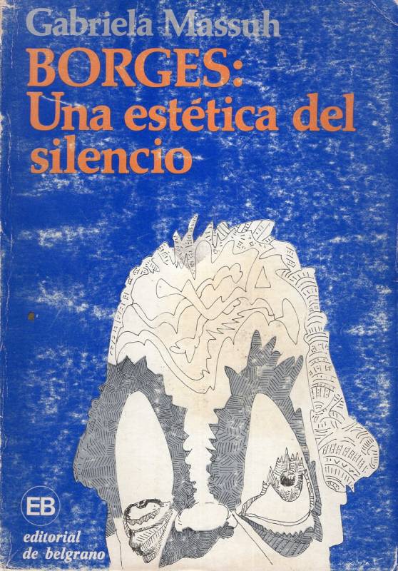 Gabriela Massuh - Borges: Una estética del silencio