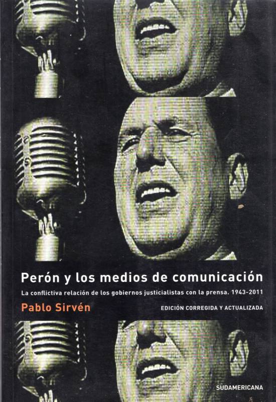Pablo Sirvén - Perón y los medios de comunicación (edición corregida y aumentada)