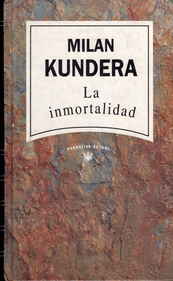 Milan Kundera - La inmortalidad