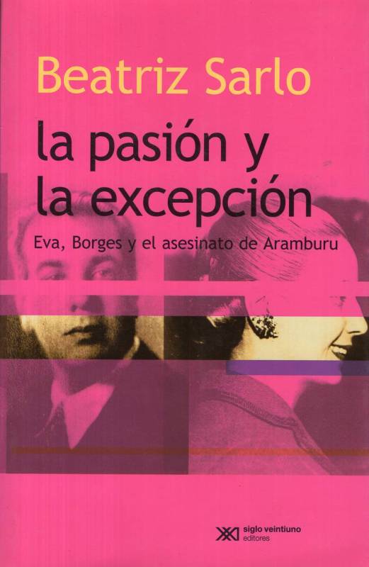 Beatriz Sarlo - La pasión y la excepción