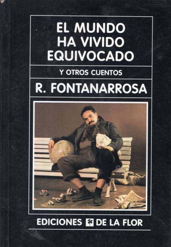 Roberto Fontanarrosa - El mundo ha vivido equivocado y otros cuentos
