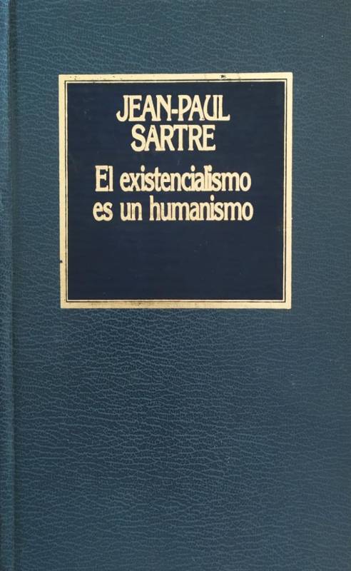 Jean-Paul Sartre - El existencialismo es un humanismo