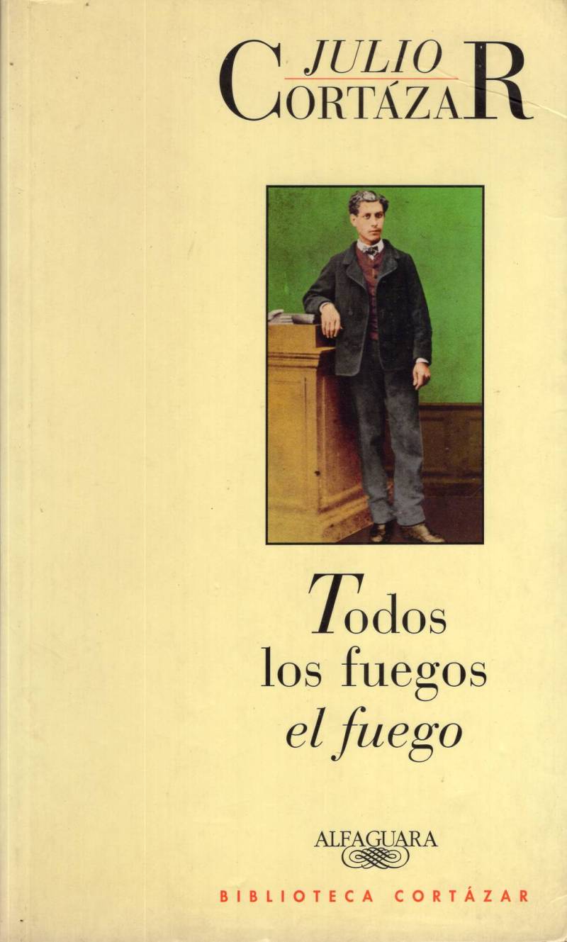 Julio Cortázar - Todos los fuegos el fuego