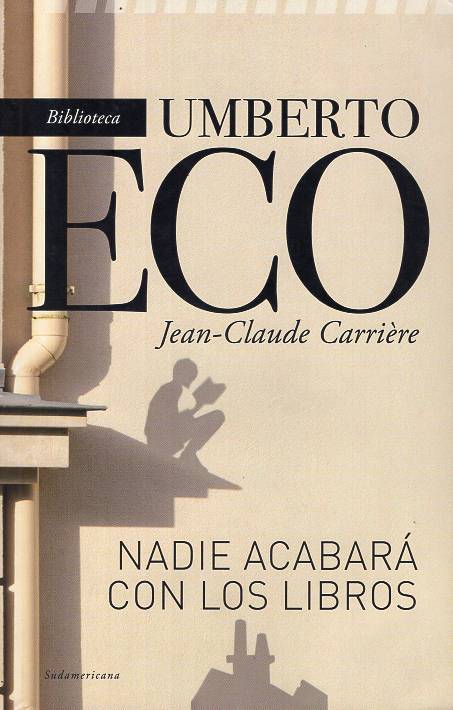 Umberto Eco, Jean Claude Carriére - Nadie acabará con los libros
