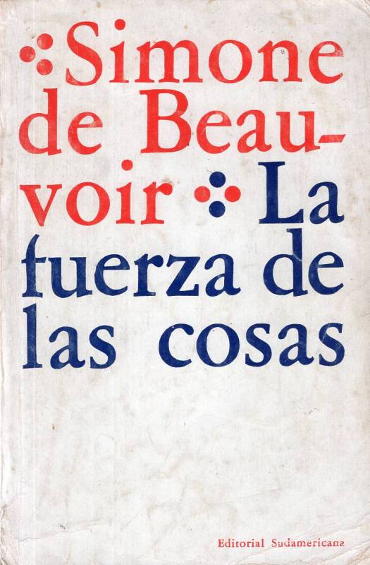 Simone de Beauvoir - La fuerza de las cosas
