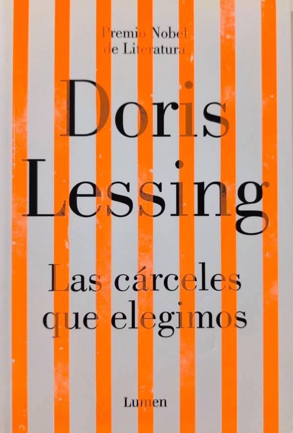 Doris Lessing - Las cárceles que elegimos