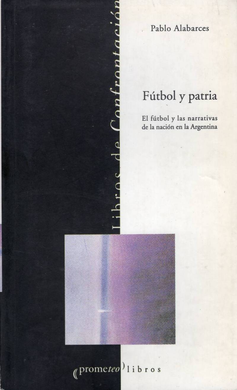 Pablo Alabarces - Fútbol y patria