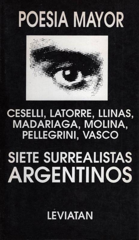 Juan José Ceselli, Carlos Latorre, Julio Llinás, Francisco Madariaga, Aldo Pellegrini, Enrique Molina - Siete surrealistas argentinos