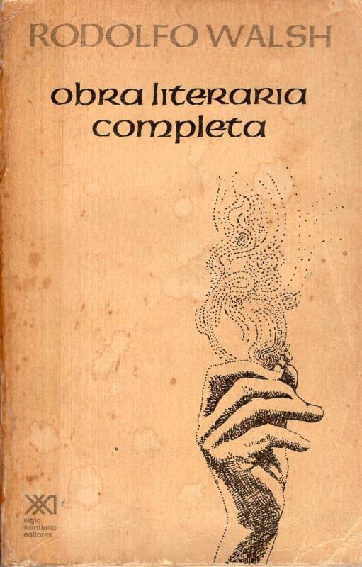 Rodolfo Walsh - Obra literaria completa