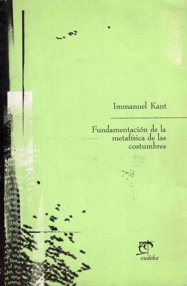 Inmanuel Kant - Fundamentación de la metafísica de las costumbres