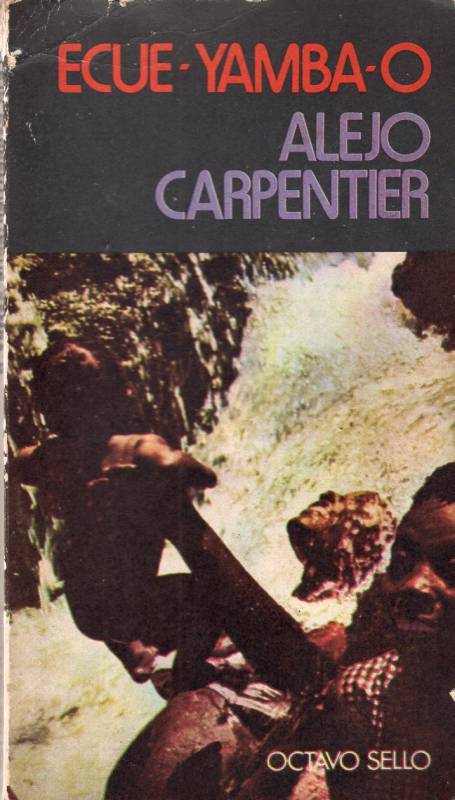 Alejo Carpentier - ¡Écue-Yamba-O!