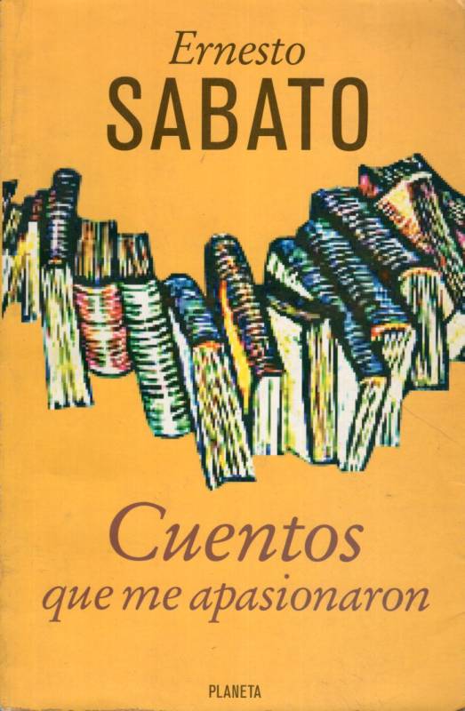 Ernesto Sábato - Cuentos que me apasionaron