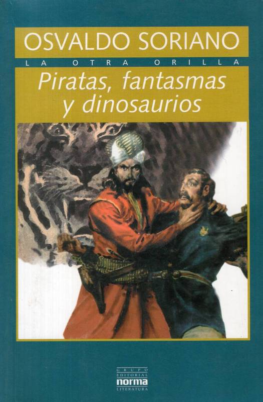 Osvaldo Soriano - Piratas, fantasmas y dinosaurios