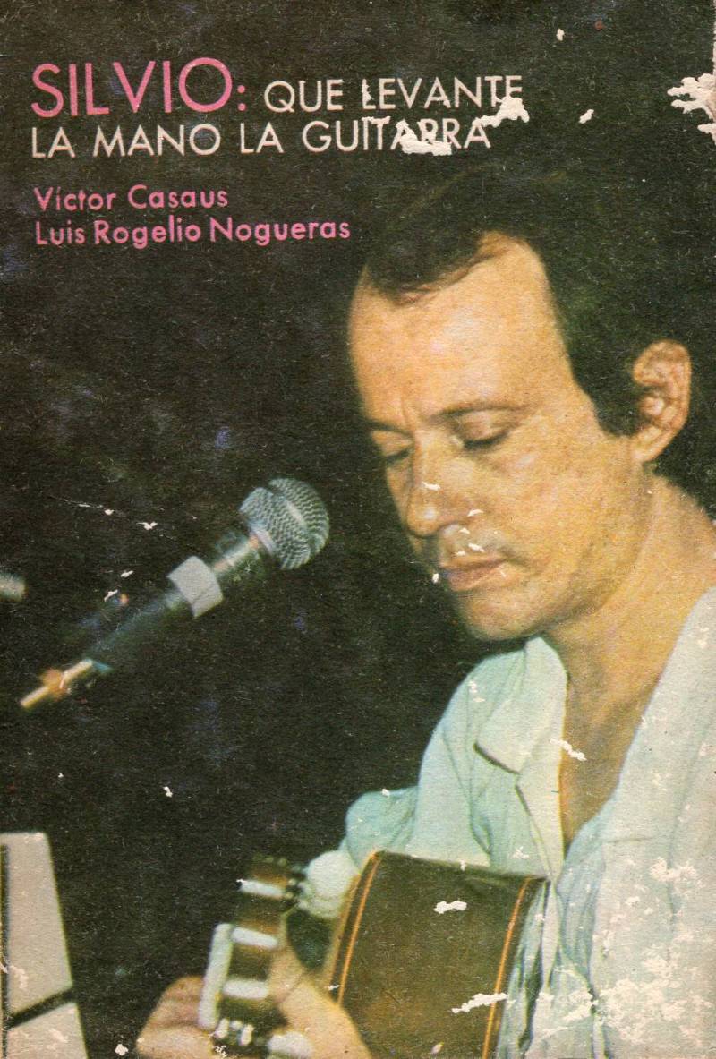 Víctor Casaus, Luis Rogelio Nogueras - Silvio: que levante la mano la guitarra