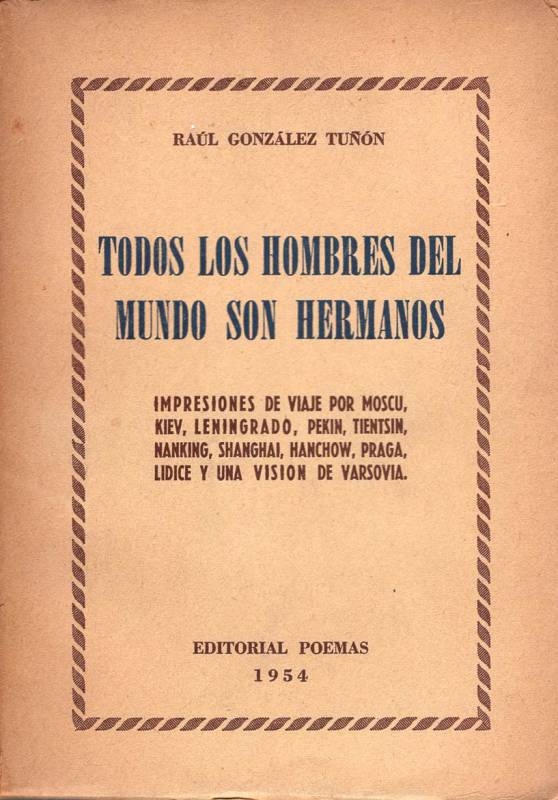 Raúl González Tuñón - Todos los hombres del mundo son hermanos