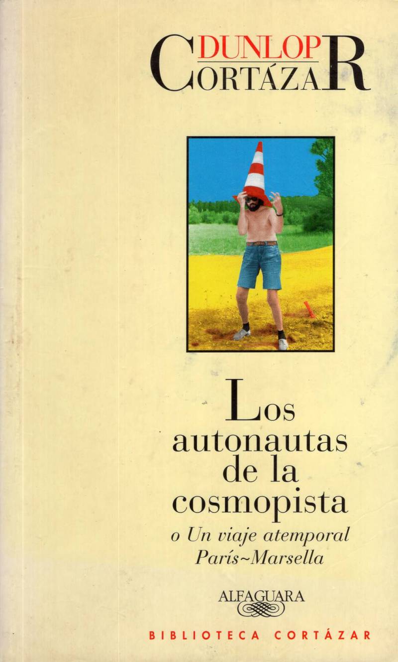 Julio Cortázar, Carol Dunlop - Los autonautas de la cosmopista